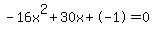 -16x%5E2%2B30x%2B-1+=+0