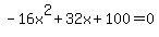 -16x%5E2%2B32x%2B100+=+0