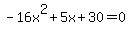 -16x%5E2%2B5x%2B30=0