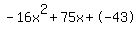 -16x%5E2%2B75x%2B-43