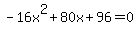 -16x%5E2%2B80x%2B96+=+0