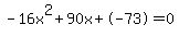 -16x%5E2%2B90x%2B-73+=+0