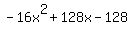-16x%5E2+%2B+128x+-+128