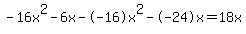 -16x%5E2+-+6x+-+-16x%5E2+-+-24x+=+18x