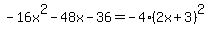 -16x%5E2-48x-36=-4%282x%2B3%29%5E2%29