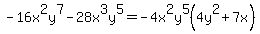 -16x%5E2y%5E7-28x%5E3y%5E5+=+-4x%5E2y%5E5%284y%5E2%2B7x%29