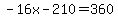 -16x+-+210+=+360