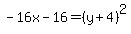 -16x-16=%28y%2B4%29%5E2