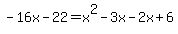 -16x-22=x%5E2-3x-2x%2B6