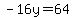 -16y=64