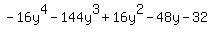 -16y%5E4+-+144y%5E3+%2B+16y%5E2+-+48y+-+32