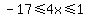 -17%3C=4x%3C=1