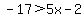 -17%3E5x-2