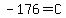 -176=C