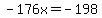 -176x=-198