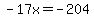 -17x=-204