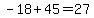 -18%2B45=27