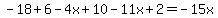 -18%2B6-4x%2B10-11x%2B2=-15x