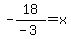 -18%2F%28-3%29=x