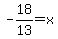 -18%2F13=+x
