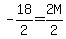 -18%2F2+=2M%2F2
