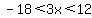 -18%3C3x%3C12
