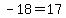 -18=17