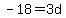-18=3d
