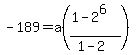 -189=a%28%281-2%5E6%29%2F%281-2%29%29