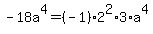 -18a%5E4=%28-1%29%2A2%5E2%2A3%2Aa%5E4