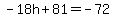 -18h%2B81=-72
