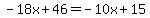 -18x%2B46=-10x%2B15