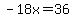 -18x=36