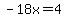 -18x=4