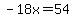 -18x=54