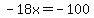 -18x+=+-100
