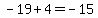 -19%2B4=-15
