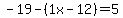 -19-%281x-12%29+=+5
