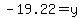 -19.22+=+y
