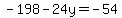 -198-24y=-54