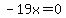 -19x=0