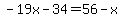 -19x-34=56-x