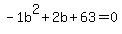 -1b%5E2%2B2b%2B63+=+0