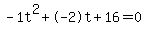 -1t%5E2%2B-2t%2B16+=+0
