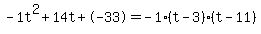 -1t%5E2%2B14t%2B-33+=+-1%28t-3%29%2A%28t-11%29
