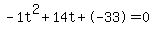 -1t%5E2%2B14t%2B-33+=+0