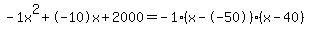 -1x%5E2%2B-10x%2B2000+=+-1%28x--50%29%2A%28x-40%29