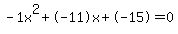 -1x%5E2%2B-11x%2B-15+=+0
