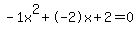 -1x%5E2%2B-2x%2B2+=+0
