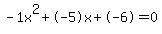 -1x%5E2%2B-5x%2B-6+=+0